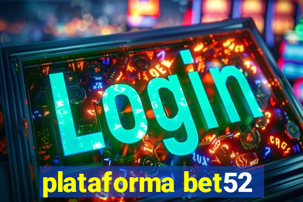 plataforma bet52